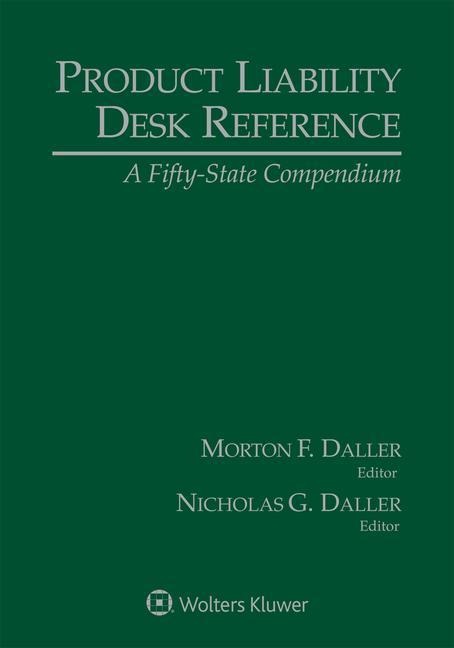Product Liability Desk Reference: A Fifty-State Compendium, 2021 Edition