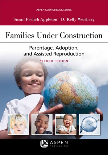 Families Under Construction Parentage, Adoption, and Assisted Reproduction