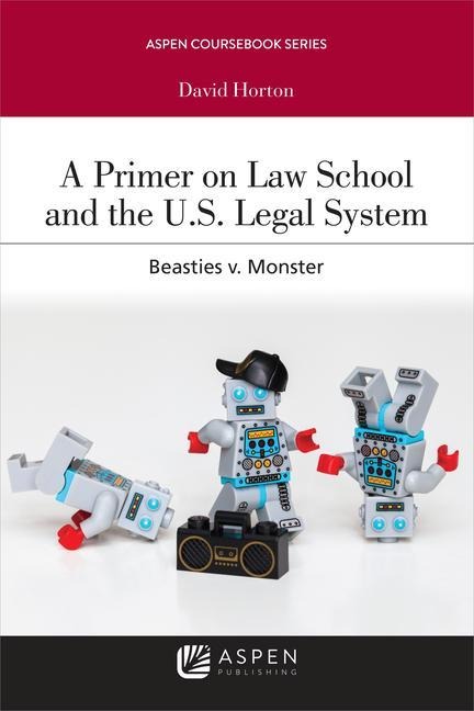 A Primer on Law School and the U.S. Legal System: Beasties v. Monster