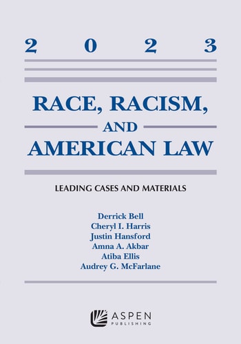 Race, Racism, and American Law Leading Cases and Materials, 2023