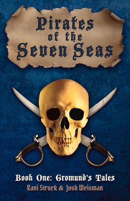 Pirates of the Seven Seas: Book One: Gromunds Tales Volume 1
