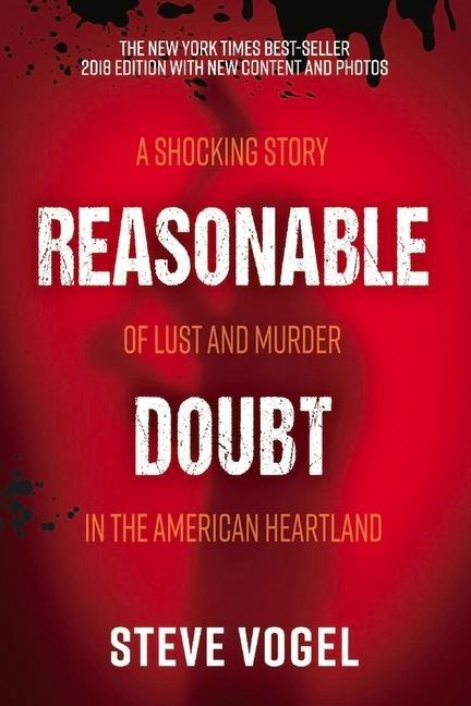 Reasonable Doubt: A Shocking Story of Lust and Murder in the American Heartland Volume 1
