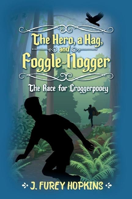 The Hero, a Hag, and Foggle-Nogger: The Race for Croggerpooey Volume 1