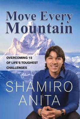 Move Every Mountain: Overcoming 15 of Lifes Toughest Challenges Volume 1