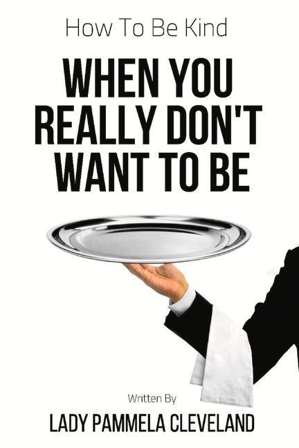 How to Be Kind When You Really Dont Want to Be: Volume 1