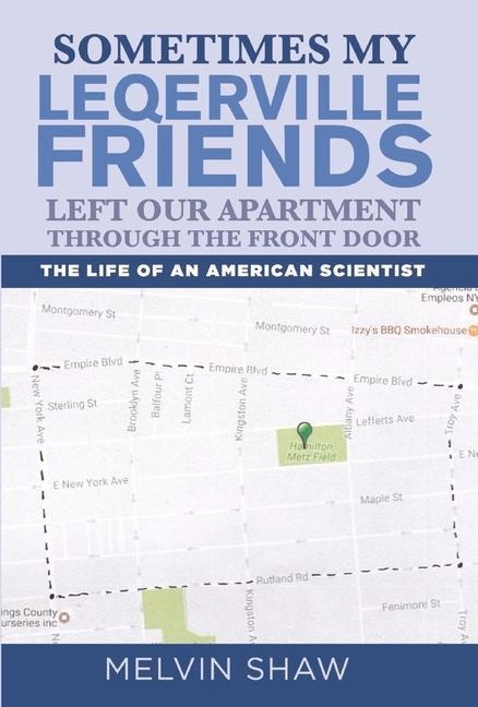 Sometimes My Leqerville Friends Left Our Apartment Through the Front Door: The Life of an American Scientist Volume 1