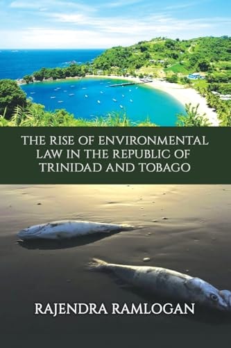 The Rise of Environmental Law in the Republic of Trinidad and Tobago