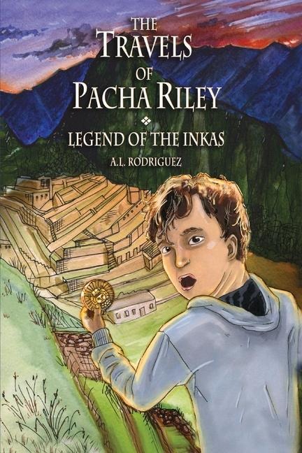 The Travels of Pacha Riley: Legend of the Inkas Volume 1