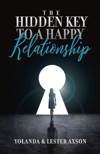The Hidden Key to a Happy Relationship: Volume 1