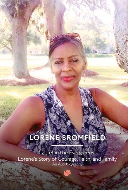 Laurel in the Evergreens: Lorenes Story of Courage, Faith and Family: An Autobiography Volume 1