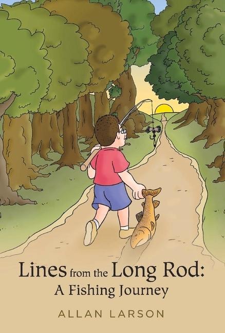 Lines from the Long Rod: A Fishing Journey
