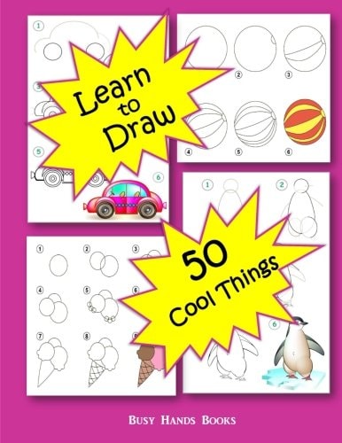 How to Draw 50 Cool Things: How to Draw for Kids How to Draw Cool Stuff