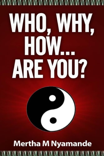 Who, Why, How, ... Are You? Challenge Yourself to Be the Best You Can Ever Be...