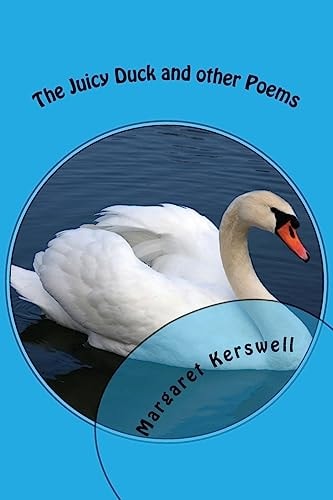 The Juicy Duck and Other Poems Poetry from Life Experiences