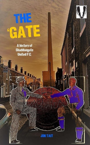 The 'Gate The Story of Shaddongate United F. C.