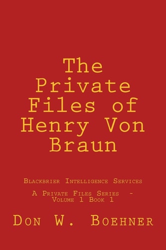 The Private Files of Henry Von Braun Blackbrier Intelligence Services