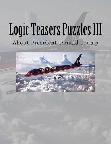Logic Teasers Puzzles III About President Donald Trump
