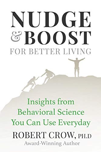 Nudge and Boost for Better Living An Autobiographical Novel on Using the ABCs of Human Behavior