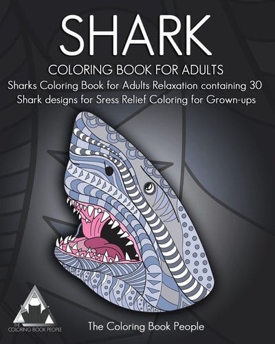 Shark Coloring Book for Adults Sharks Coloring Book for Adults Relaxation Containing 30 Shark Designs for Sress Relief Coloring for Grown-Ups