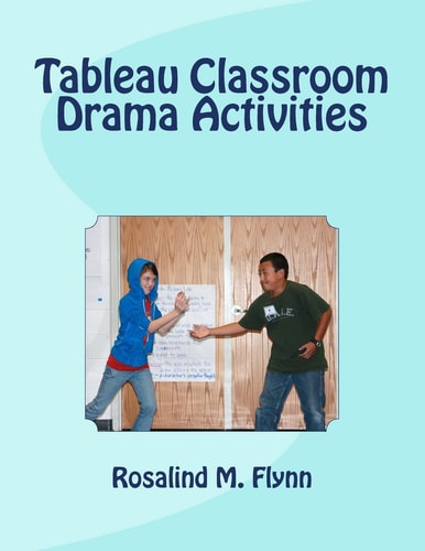 Tableau Classroom Drama Activities Active Learning Via Silent, Still Images