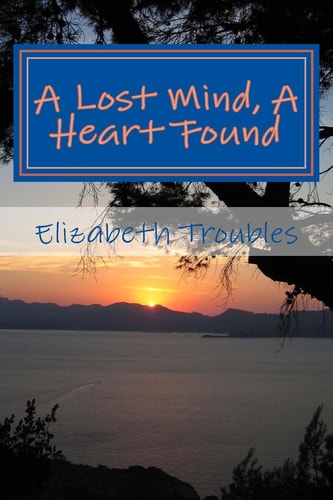 A Lost Mind, a Heart Found #Revised And #Rearrainged