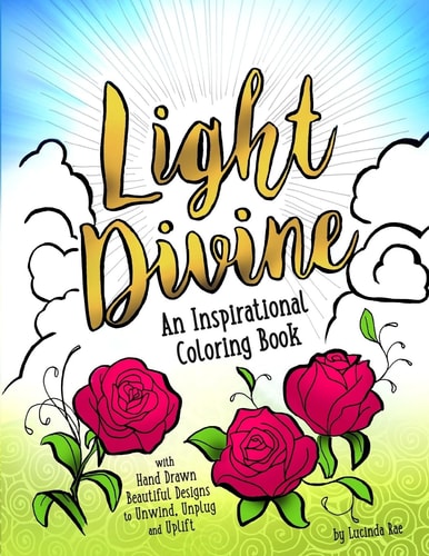 Light Divine: an Inspirational Coloring Book With Hand Drawn Beautiful Designs to Unwind, Unplug and Uplift
