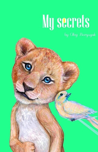 My Secrets 100% Based on Facts Rhyming Book. Very Educational, Full of Funny and Interesting Information about Animals. Listed in ABC Order.