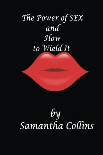 The Power of Sex and How to Wield It Published by The Muses' Port