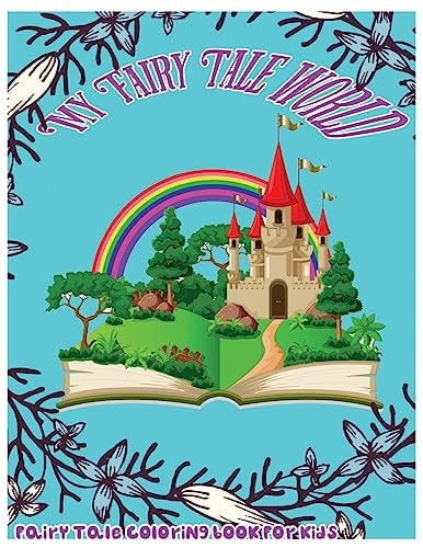 My Fairy Tale World Fairy Tale Coloring Book For Kids