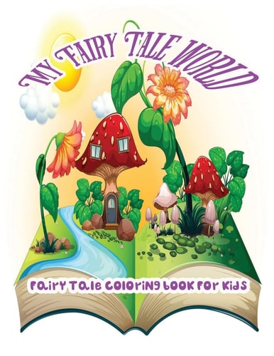 My Fairy Tale World Fairy Tale Coloring Book For Kids