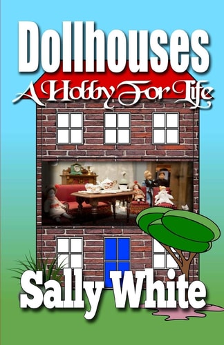 Dollhouses A Hobby For Life