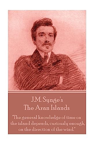 Edmund Synge - The Aran Islands "The General Knowledge of Time on the Island Depends, Curiously Enough, on the Direction of the Wind."