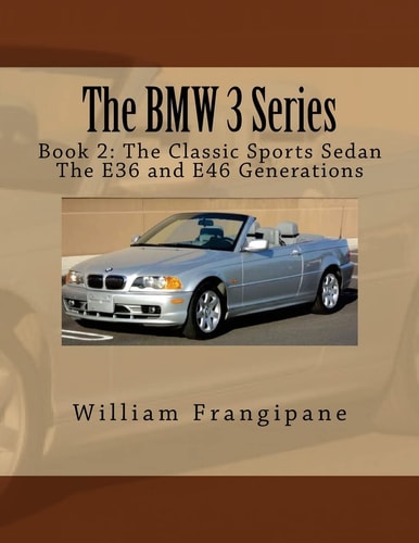 The BMW 3 Series Book 2 The Classic Sports Sedan.: The E36 and E46 Generations.