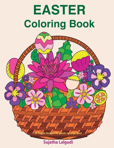 Easter Coloring Book: 30 Simple Designs for Adults in Large Print Easy Coloring for Seniors and Beginners, Large Pictures of Easter Eggs and Flowers Coloring Book for Adults, Easter Designs, Mandalas