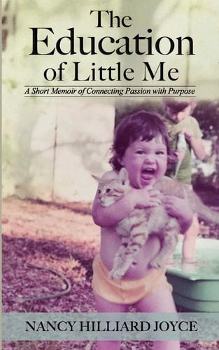 The Education of Little Me A Short Memoir of Connecting Passion with Purpose
