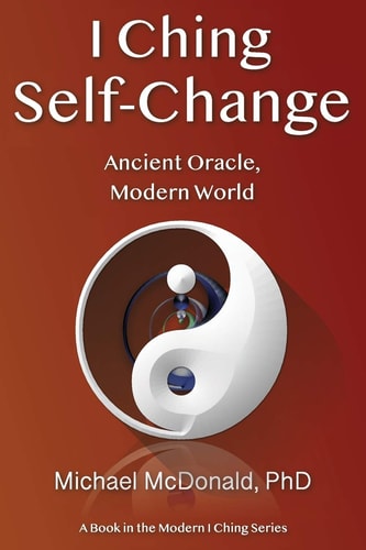 I Ching Self-Change Ancient Oracle, Modern World