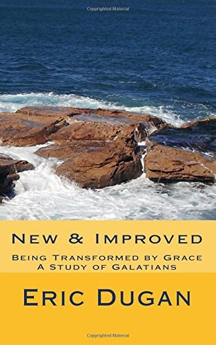 New and Improved Being Transformed by Grace, a Study of Galatians