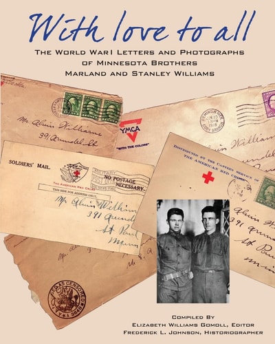 With Love to All The World War I Letters and Photographs of Minnesota Brothers Marland and Stanley Williams