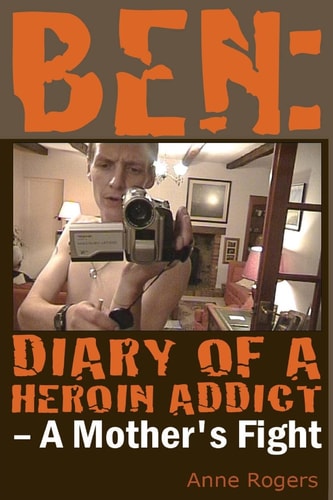 Ben Diary of a Heroin Addict A Mothers Fight