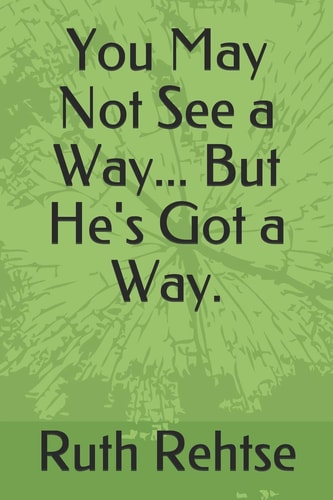 You May Not See a Way... But He's Got a Way.
