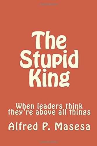 The Stupid King When Leaders Think They're Above All Things