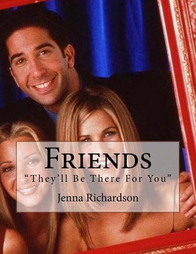 Friends They'll Be There For You