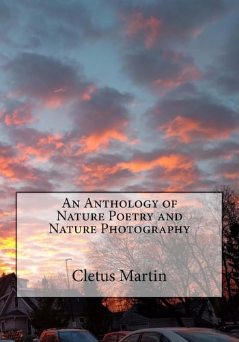 Cletus Poems An Anthology of Nature Poetry and Nature Photography