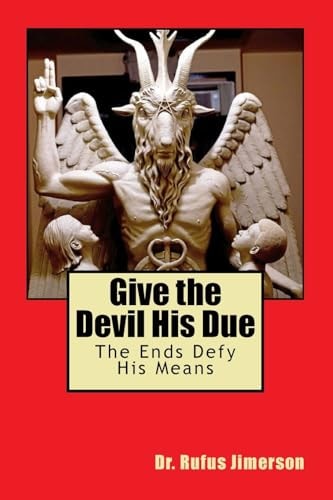 Give the Devil His Due The Ends Defy His Means