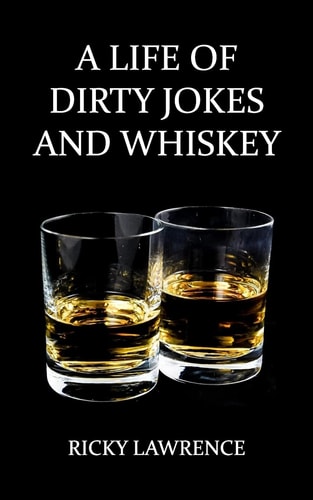 A Life of Dirty Jokes and Whiskey Take Pleasure Interpreting This Shameless Mouthwatering Story, about a Life Filled with Sex, Love, Deception, Dirty Jokes and Whiskey. a Story Inspire by Real Life Decadent Debauchery, Seen Through the Eyes and Words of R