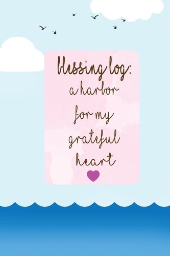 Blessing Log A Harbor for My Grateful Heart Thankful, Blessed, Christianity