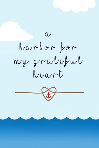 A Harbor for My Grateful Heart Thankful, Blessed, Christianity