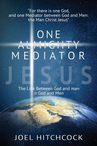 One Almighty Mediator - Jesus The Link Between God and Man Is God and Man