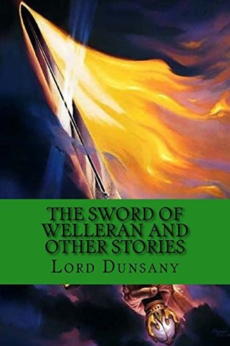The Sword of Welleran and Other Stories Classic Literature