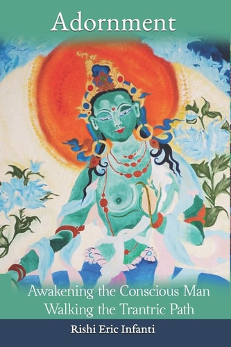 Adornment - Awakening the Conscious Man Walking the Trantric Path